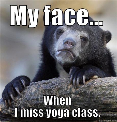 My face when I miss yoga class - quickmeme