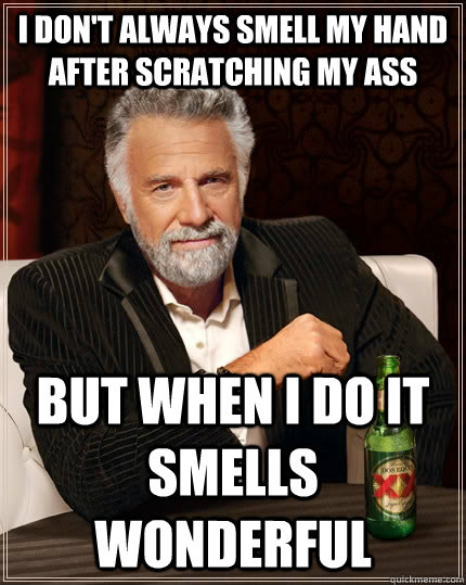 Smelling my ass
