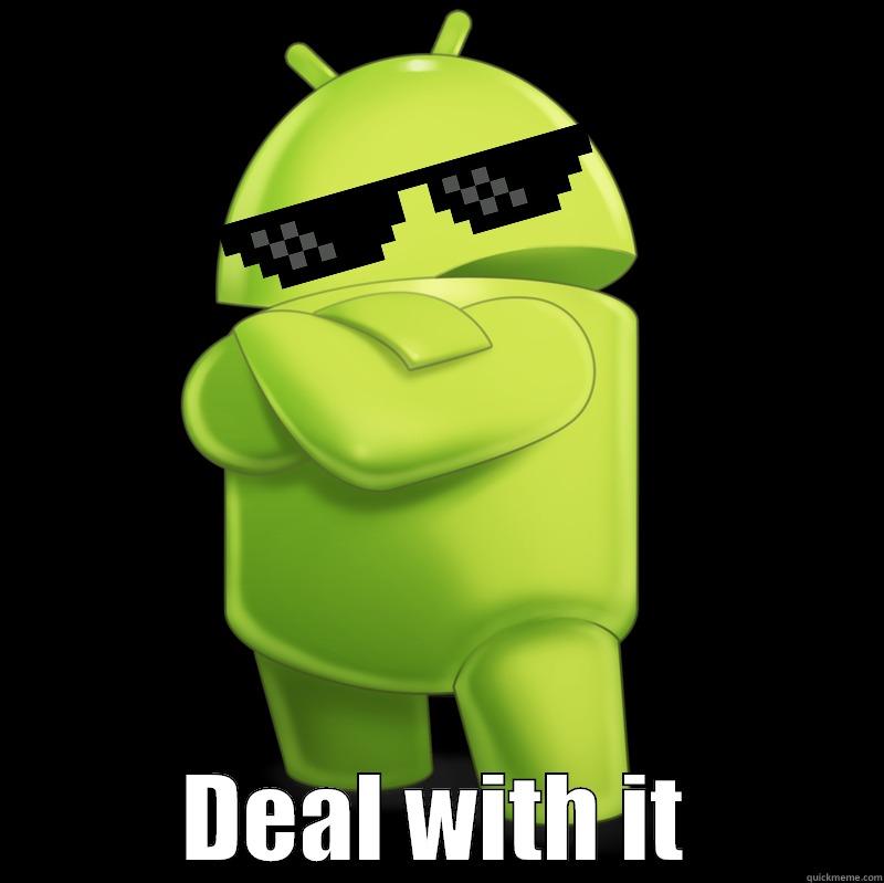 Deal with it Android - quickmeme