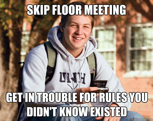 skip floor meeting get in trouble for rules you didn't know existed -  College Freshman - quickmeme