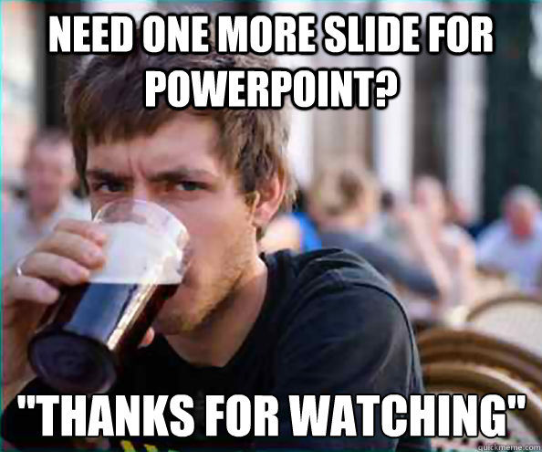 need one more slide for powerpoint? 