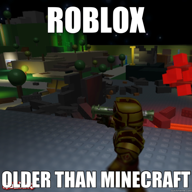 Roblox Older Than Minecraft Roblox Quickmeme