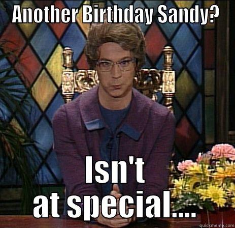 Sandy's Birthday - quickmeme