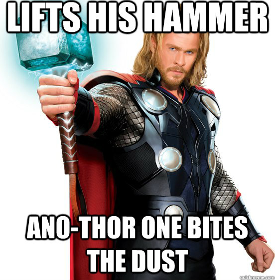 Lifts his hammer Ano-thor one bites the dust - Thors hammer queen style -  quickmeme