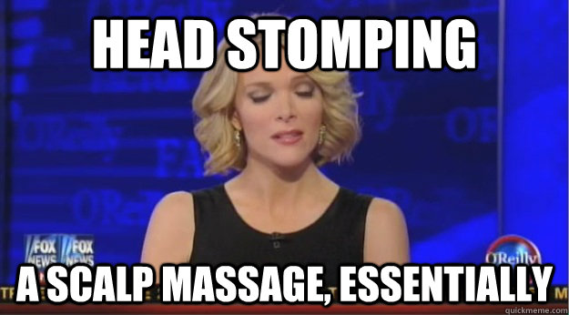 Head Stomping A Scalp Massage, Essentially - Misc - quickmeme