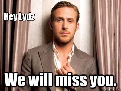 Hey Lydz We will miss you. - Ryan Gosling Birthday - quickmeme