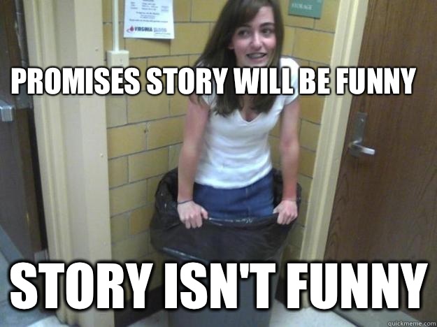 promises story will be funny story isn't funny - Cool Lane - quickmeme