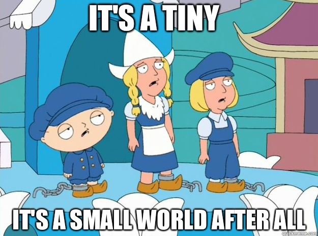 It S A Tiny It S A Small World After All Family Guy Tiny World Quickmeme