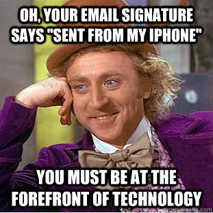 Oh, your email signature says 