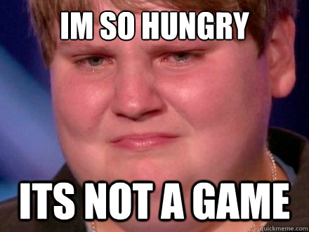 Im so Hungry its not a game - nicks hunger game meme - quickmeme