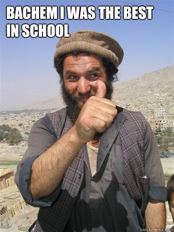 Bachem I was the best in school - Funny Afghan Guy - quickmeme