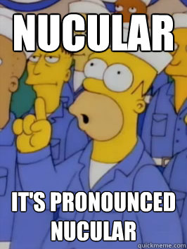 Nucular It S Pronounced Nucular Homer Simpson Nucular Quickmeme