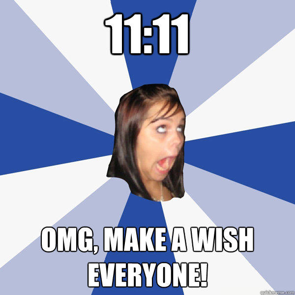 11:11 OMG, Make a wish everyone! - quickmeme