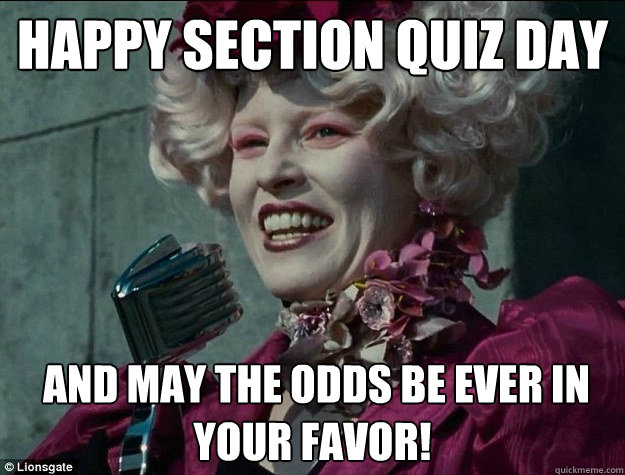 Happy Section Quiz Day and May the odds be EVER in your favor! - Hunger  Games Odds - quickmeme