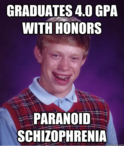Graduates 4 0 Gpa With Honors Paranoid Schizophrenia Bad Luck