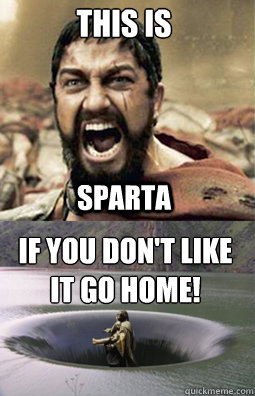 This is SPARTA If you don't like it go home! - THIS IS SPARTA DIVIDED BY  ZERO - quickmeme