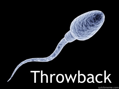 Throwback - 1 in 500 sperm cell - quickmeme