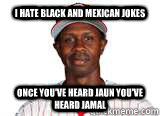 Mexican jokes and black An asian