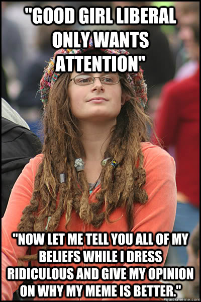 Good Girl Liberal only wants attention