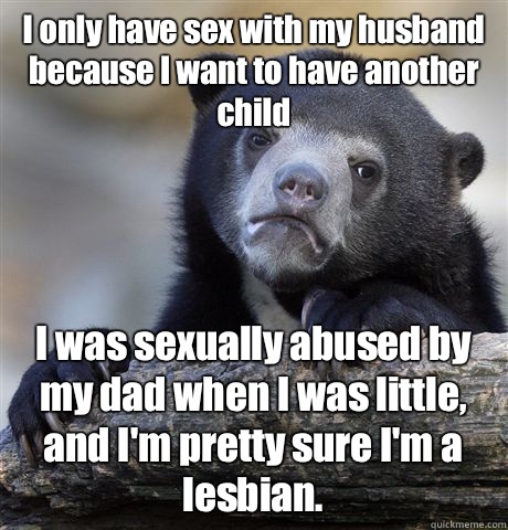 To have sex with my dad