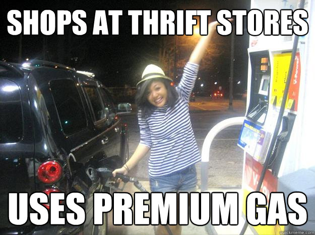 Shops At Thrift Stores Uses Premium Gas Oh My Gawd Shelli