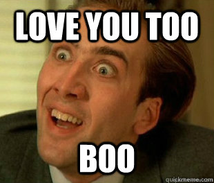love you too boo - nic cage does math - quickmeme