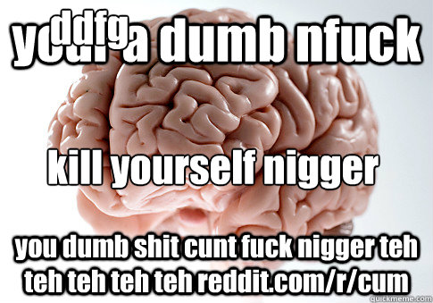 Dumb Nigger Fucker