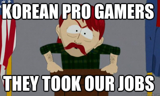 Korean Pro Gamers They Took Our Jobs They Took Our Jobs Quickmeme