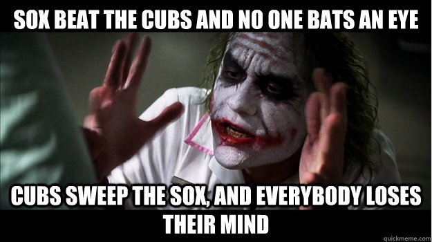 SOX BEAT THE CUBS AND NO ONE BATS AN EYE CUBS SWEEP THE SOX, AND