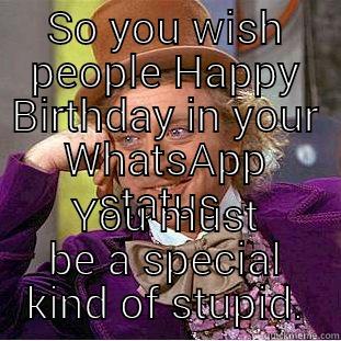 So you wish people Happy Birthday in your WhatsApp status. - quickmeme