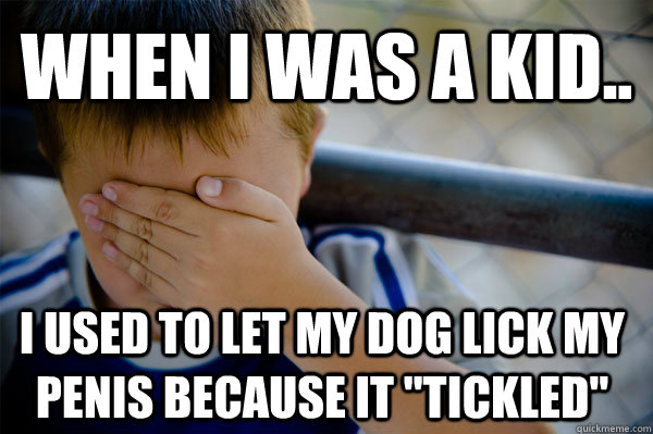 I Let My Dog Lick My Vagina