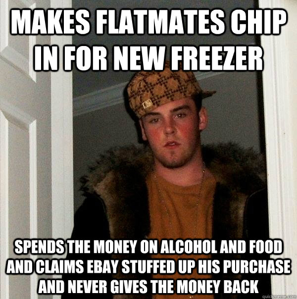 Makes Flatmates Chip In For New Freezer Spends The Money On