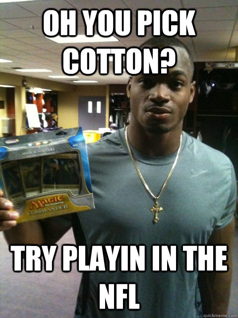 Oh You Pick Cotton Try Playin In The Nfl Unimpressed Adrian