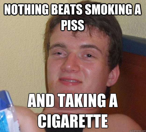 Smoking piss