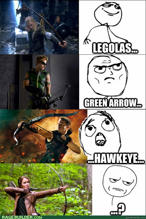 Legolas... Green Arrow... ...Hawkeye... ...? - Greatest Archers of All  time. - quickmeme