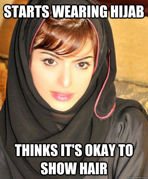 Starts wearing hijab Thinks it's okay to show hair - Bang-jabi - quickmeme