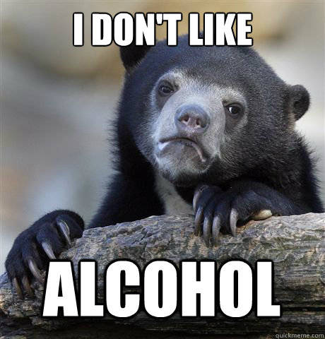 I don't like Alcohol - Confession Bear - quickmeme