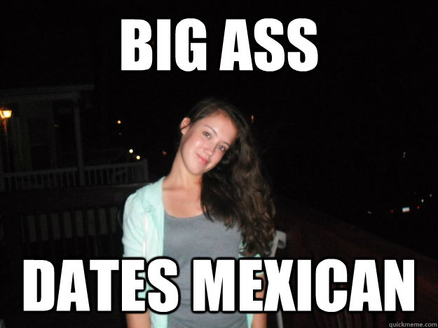 Mexican Girls With Big Asses