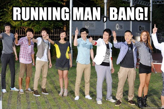 Running man , bang! - Running man - quickmeme