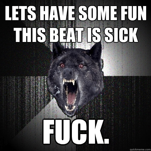 Lets have some fun this beat is sick