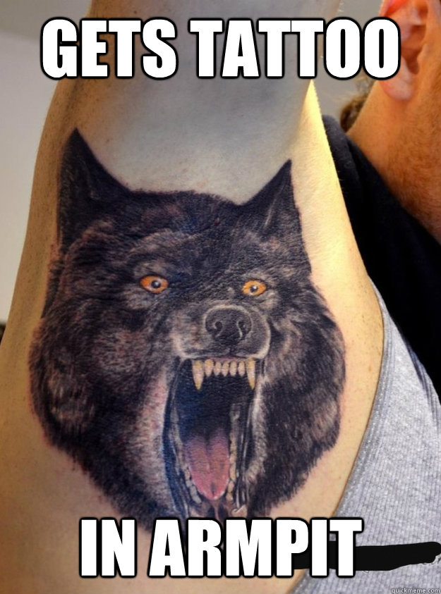 gets tattoo in armpit - insanity wolf tattoo - quickmeme