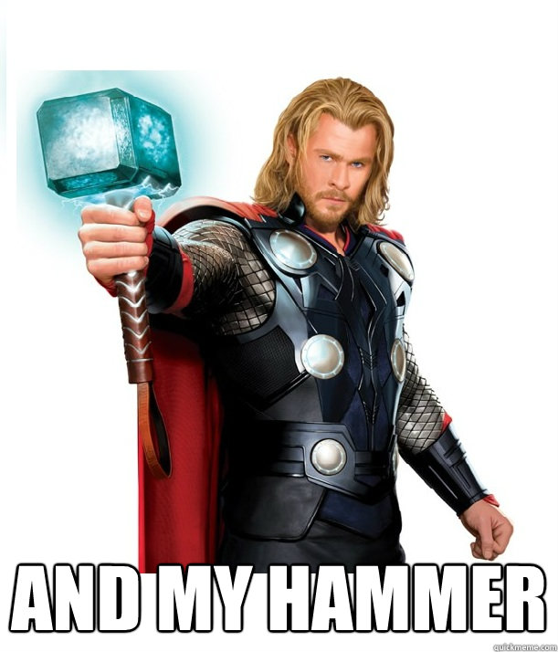And my hammer - Advice Thor - quickmeme