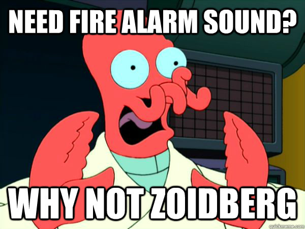 NEED FIRE ALARM SOUND? WHY NOT ZOIDBERG - Zoidberg Alarm Sound - quickmeme