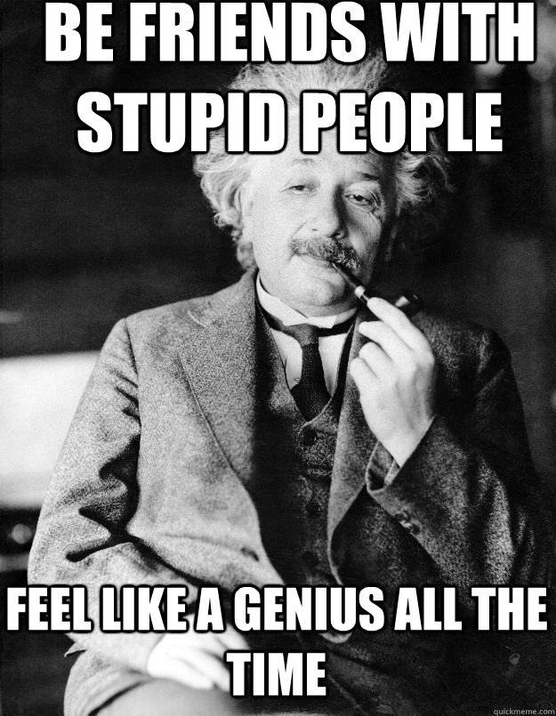 People be like stupid stupid people