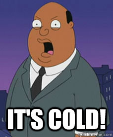 it's cold! - Family guy weather - quickmeme