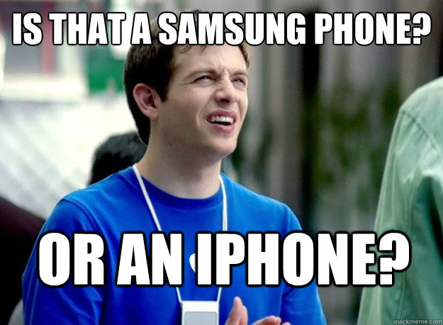 is that a samsung phone? or an iphone? - Mac Guy - quickmeme