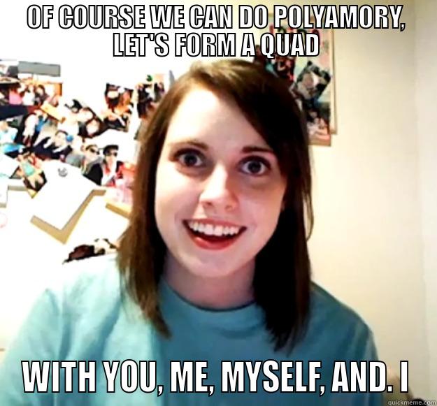 The overly attached girlfriend agrees to go poly. - quickmeme